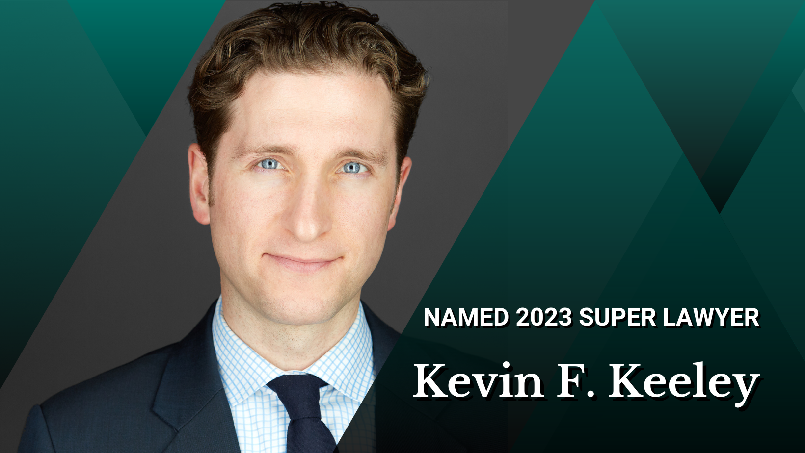 Banner of Kevin F. Keeley with shades of green and text reading Kevin F. Keeley named 2023 super lawyer